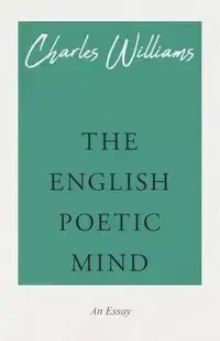 The English Poetic Mind - Williams Charles