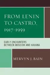 From Lenin to Castro, 1917-1959 - Bain Mervyn J.