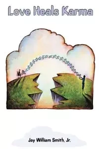 Love Heals Karma - Jay William Smith Jr