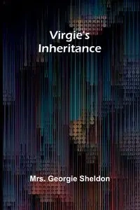 Virgie's Inheritance - Georgie Sheldon Mrs.