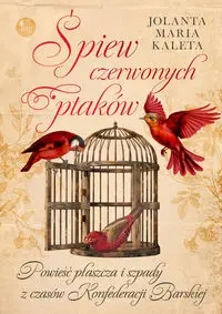 Śpiew czerwonych ptaków - Jolanta Maria Kaleta
