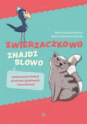Zwierzaczkowo znajdź słowo - Beata Wojciechowska, Beata Gawenda-Kulczak