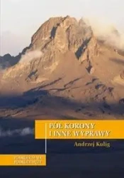 Pół korony i inne wyprawy - Andrzxej Kulig
