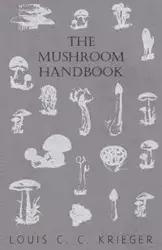 The Mushroom Handbook - Louis C. Krieger