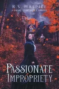 Passionate Impropriety - Haspiel R.S.