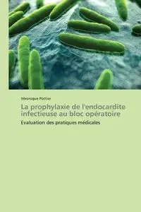 La prophylaxie de l'endocardite infectieuse au bloc opératoire - POTTIER-V