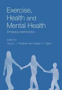 Exercise, Health and Mental Health - Faulkner Guy E.J.