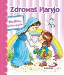 Zdrowaś Maryjo. Modlitwa dziewczynki - praca zbiorowa
