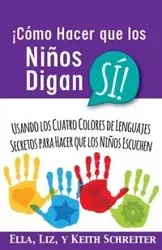 ¡Cómo Hacer que los Niños Digan SÍ! - Ella Schreiter