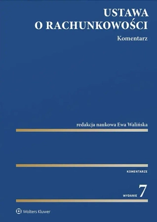 Ustawa o rachunkowości. Komentarz w.7 - Ewa Walińska