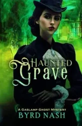 Haunted Grave - Nash Byrd