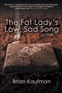 The Fat Lady's Low, Sad Song - Brian Kaufman