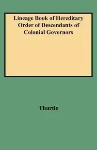 Lineage Book of Hereditary Order of Descendants of Colonial Governors - Robert Glenn Thurtle