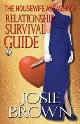 The Housewife Assassin's Relationship Survival Guide - Josie Brown