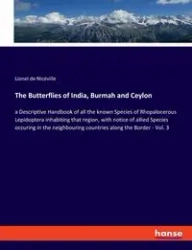 The Butterflies of India, Burmah and Ceylon - Lionel de Nicéville