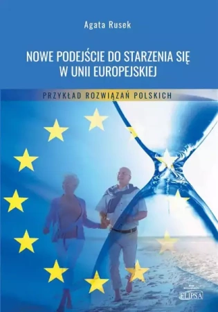 Nowe podejście do starzenia się w UE - Agata Rusek