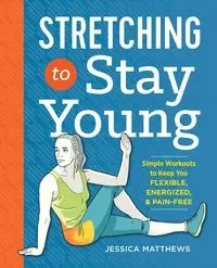 Stretching to Stay Young - Jessica Matthews