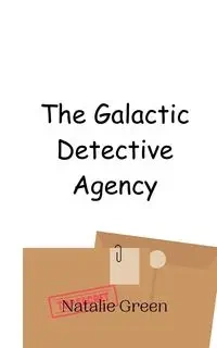 The Galactic Detective Agency - Natalie Green