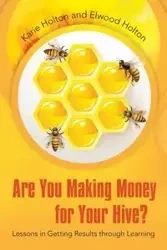 Are You Making Money for Your Hive? - Karie Holton