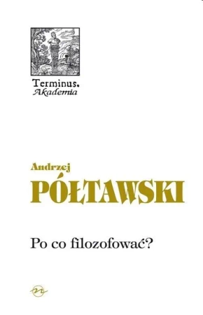 Terminus T.55 Po co filozofować? - Andrzej Półtawski