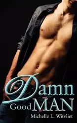 Damn Good Man - Michelle Witvliet
