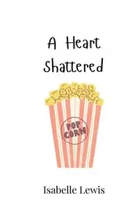 A Heart Shattered - Lewis Isabelle