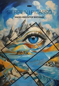 Sierpień i Picasso - Maciej Krzysztof Bochnak