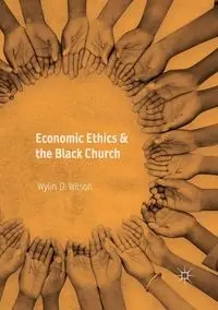 Economic Ethics & the Black Church - Wilson Wylin D.