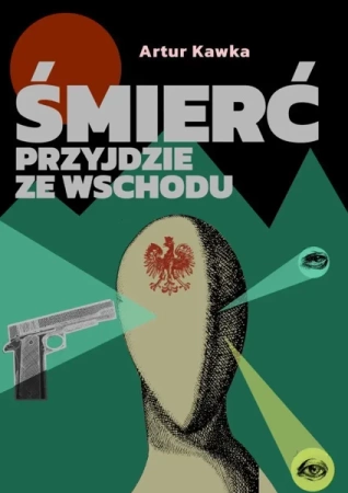 Śmierć przyjdzie ze wschodu - Artur Kawka