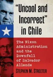 "Uncool and Incorrect" in Chile - Stephen M. Streeter