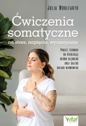 Ćwiczenia somatyczne na stres, napięcia, wyczerp. - Julia Wohlfarth