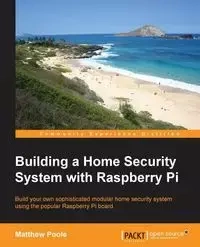 Building a Home Security System with Raspberry Pi - Matthew Poole