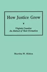 How Justice Grew - Martha W. Hiden
