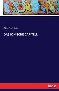 DAS IONISCHE CAPITELL - Otto Puchstein