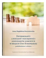 Determinanty a wielkość oszczędności gospodarstw.. - Anna Magdalena Korzeniowska
