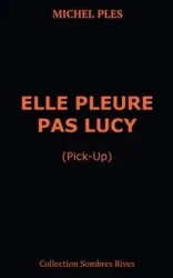 Elle pleure pas Lucy - Michel Plès