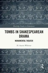 Tombs in Shakespearean Drama - Austin Whitver H.