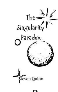 The Singularity Paradox - Quinn Steven