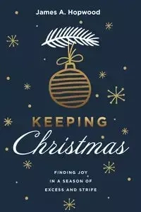 Keeping Christmas - James A. Hopwood