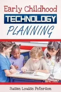 Early Childhood Technology Planning - Susan Louise Peterson