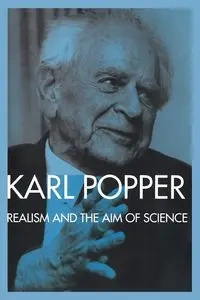 Realism and the Aim of Science - Karl Popper