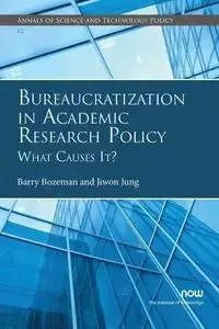 Bureaucratization in Academic Research Policy - Barry Bozeman