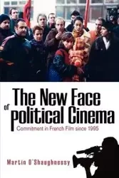 The New Face of Political Cinema - Martin O'Shaughnessy