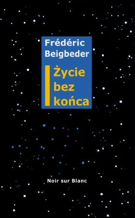 Życie bez końca - Frédéric Beigbeder
