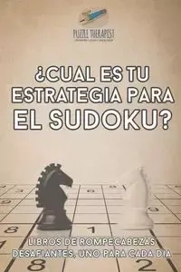 ¿Cuál es tu estrategia para el sudoku? | Libros de rompecabezas desafiantes, uno para cada día - Puzzle Therapist