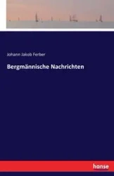 Bergmännische Nachrichten - Ferber Johann Jakob