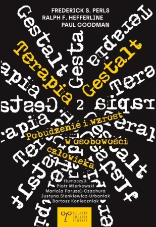 Terapia Gestalt. Pobudzenie i wzrost w osobowości - praca zbiorowa