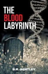 The Blood Labyrinth - Bentley B.R.