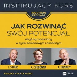 Jak rozwinąć swój potencjał, abyś był spełniony w życiu zawodowym i osobistym + CD - opracowanie zbiorowe