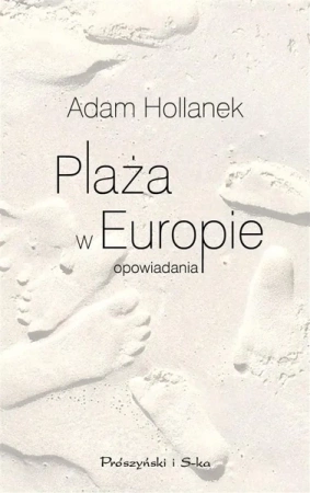 Plaża w Europie. opowiadania - Adam Hollanek, Adam Hollanek